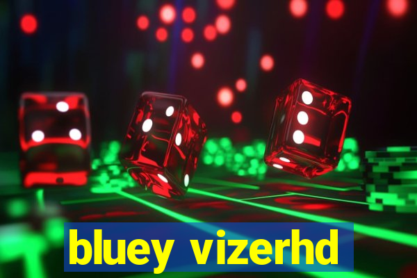 bluey vizerhd